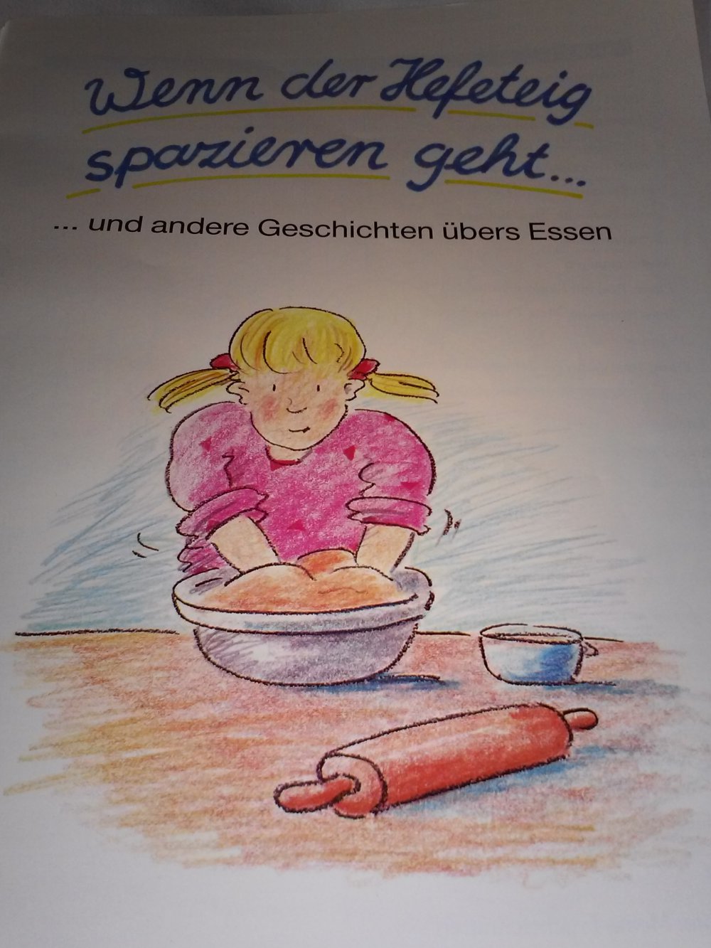 Wenn der Hefeteig spazieren geht... und andere Geschichten übers Essen