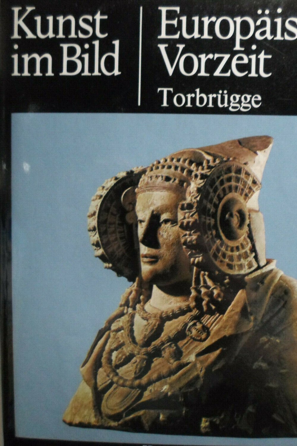 Kunst im Bild Europäische Vrzeit/ Torbügge/ Naturalis Verlag