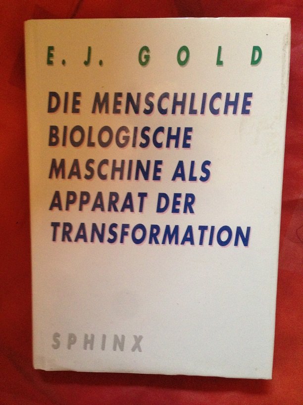 Buch Die menschliche biologische Maschine als Apparat der Transformation E.J. Gold